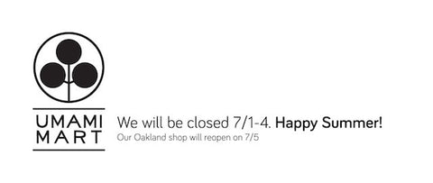 Happy Summer: Umami Mart Closed July 1-4