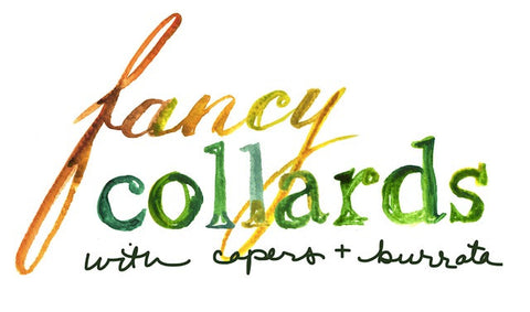 The Forest Feast: Collards with Capers + Burrata